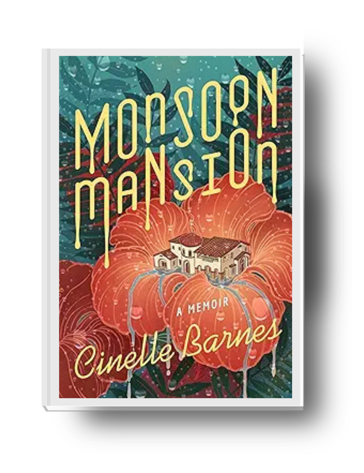 Monsoon Mansion: A Memoir by Cinelle Barnes