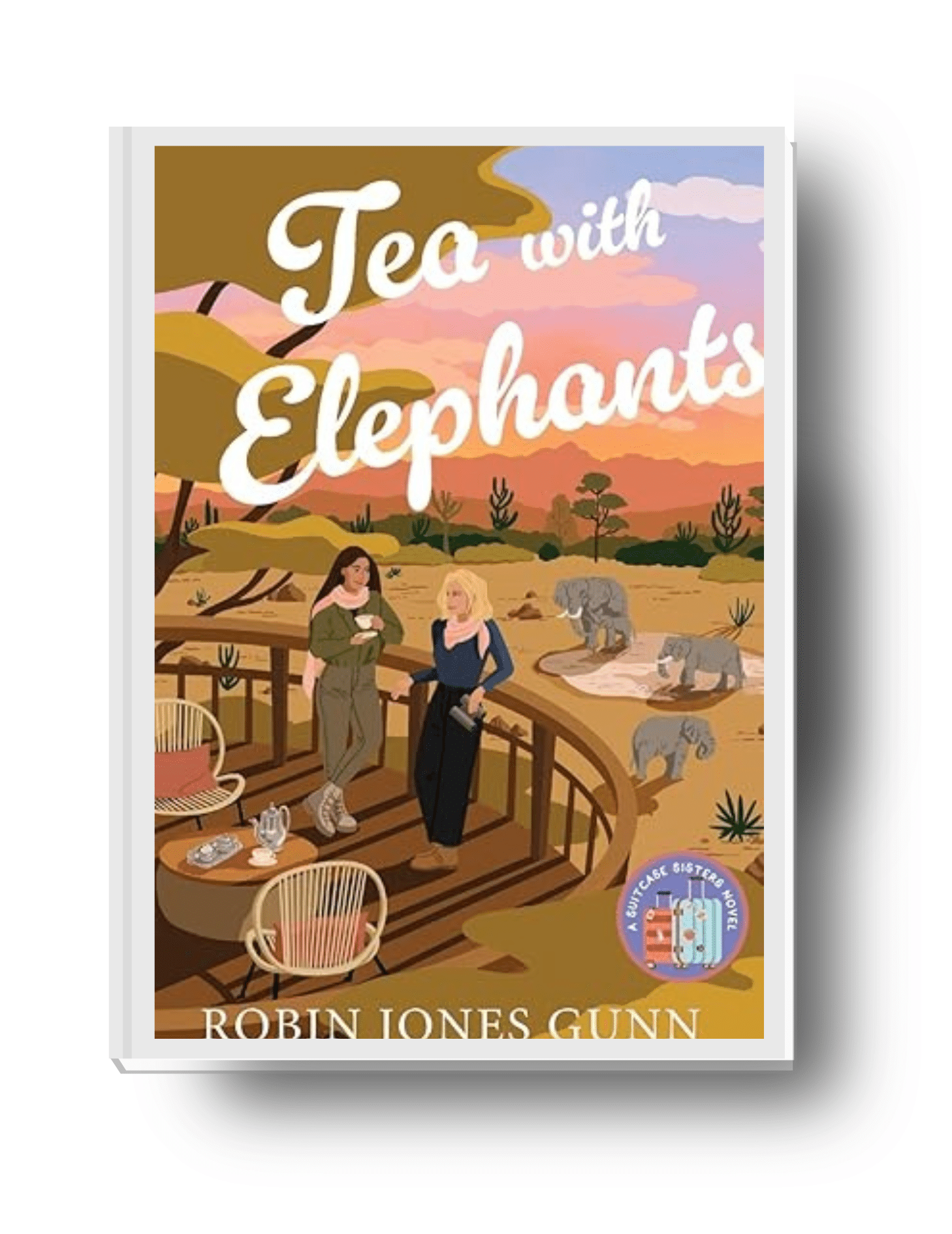 Tea With Elephants: A Suitcase Sisters Novel by Robin Jones Gunn